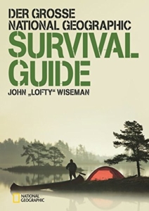 Der große NATIONAL GEOGRAPHIC Survival Guide -